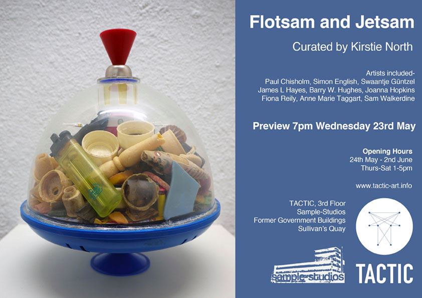 Flotsam and Jetsam | Exhibition at TACTIC, Cork/Ireland